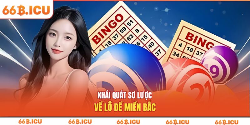 Khái quát sơ lược về lô đề miền Bắc